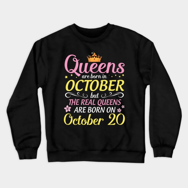 Happy Birthday To Me Mom Daughter Queens Are Born In October But Real Queens Are Born On October 20 Crewneck Sweatshirt by Cowan79